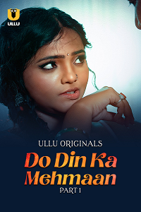 Download [18+] Do Din ka Mehmaan (2025) S01 Part 1 Hindi ULLU Originals Complete WEB Series 480p | 720p | 1080p WEB-DL