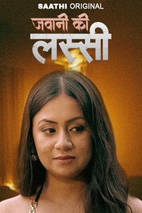 Download [18+] Jawani Ki Lassi (2025) S01 {Episode 1 Added} Hindi Saathi WEB Series 720p WEB-DL